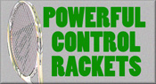Powerful Control Rackets - New Models