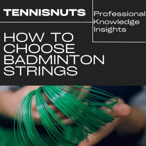 How to Choose Badminton Strings