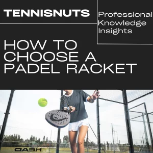 How To Choose A Padel Racket