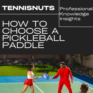 How to choose a Pickleball Paddle