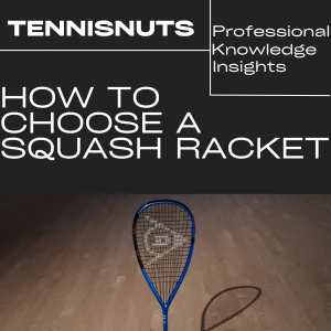 How To Choose A Squash Racket