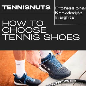 How to Choose Tennis Shoes