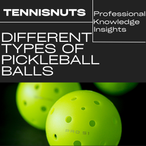 Different Types of Pickleball Balls